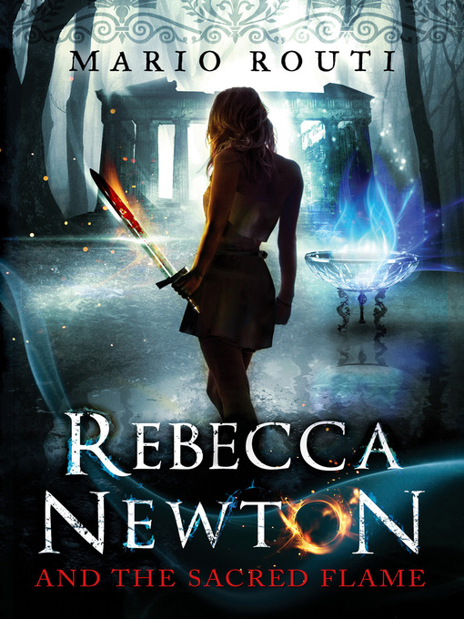 Title details for Rebecca Newton and the Sacred Flame by Mario Routi - Available